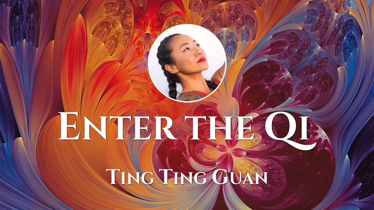 Enter the Qi with Ting Ting Guan