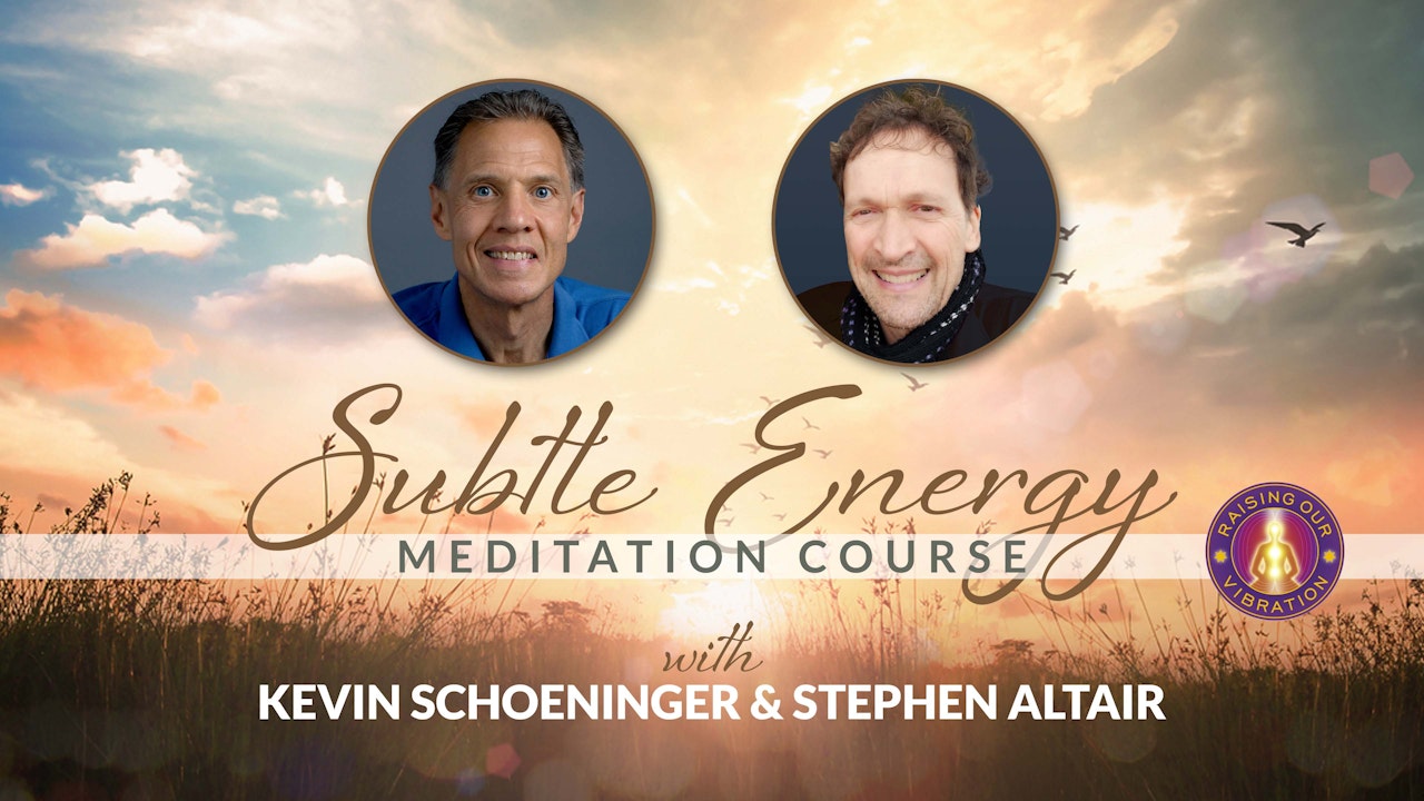 ROV - Subtle Energy Meditation Course by Kevin Schoeninger and Stephen Altair