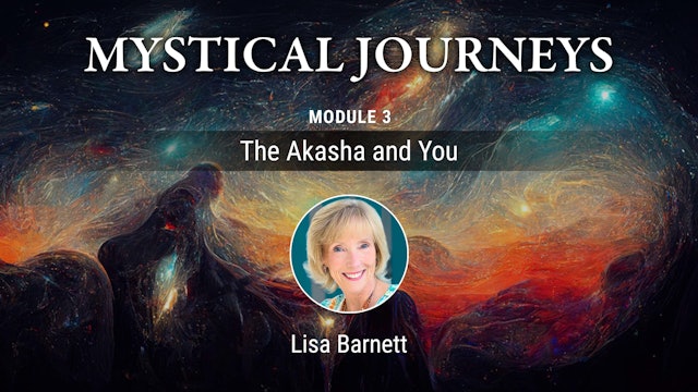 Mystical Journeys - MODULE 03 - The Akasha and You PART 3