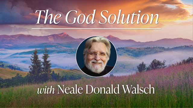 Bonus: The God Solution with Neale Do...