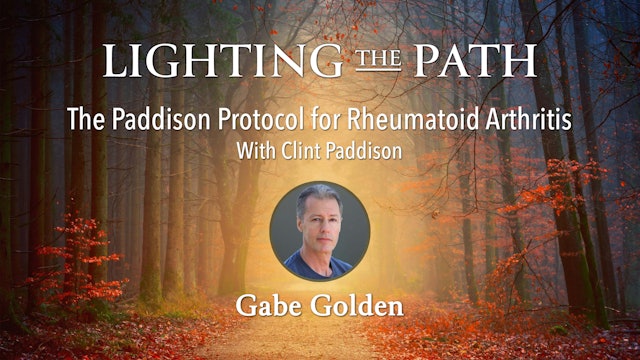 Lighting the Path with Gabe Golden - The Paddison Protocol for R.A.
