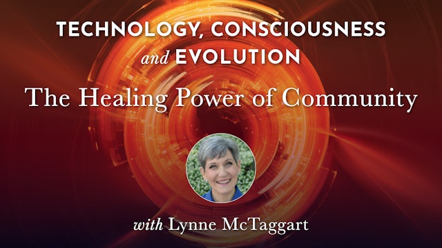 TCE 22 - The Healing Power of Community with Lynne McTaggart