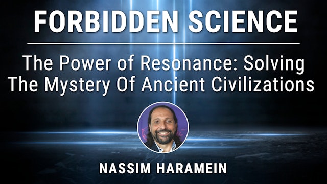 13. The Power of Resonance: Solving The Mystery Of Ancient Civilizations
