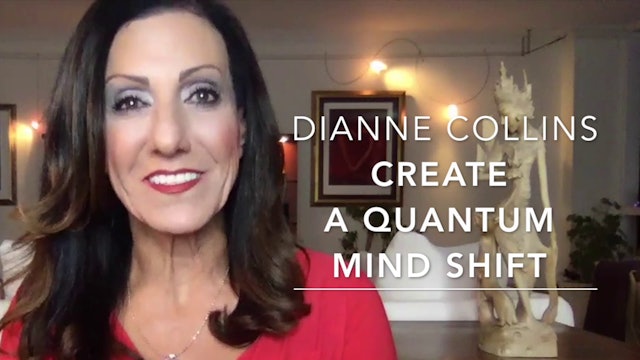 SP-4 Create A Quantum Mind Shift with Dianne Collins