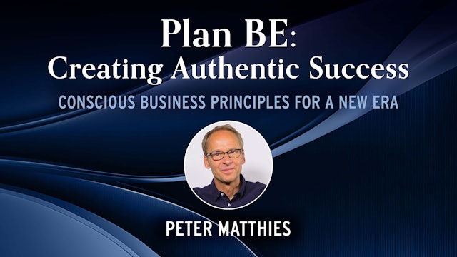 Plan BE: Creating Authentic Success with Peter Matthies