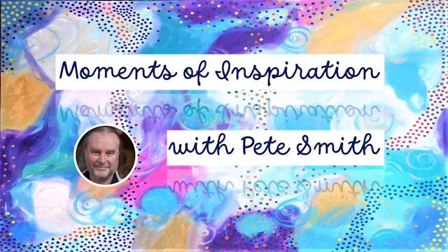 Moments of Inspiration with Pete Smith