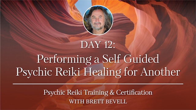 Day Twelve: Performing a Self Guided Psychic Reiki Healing for Another