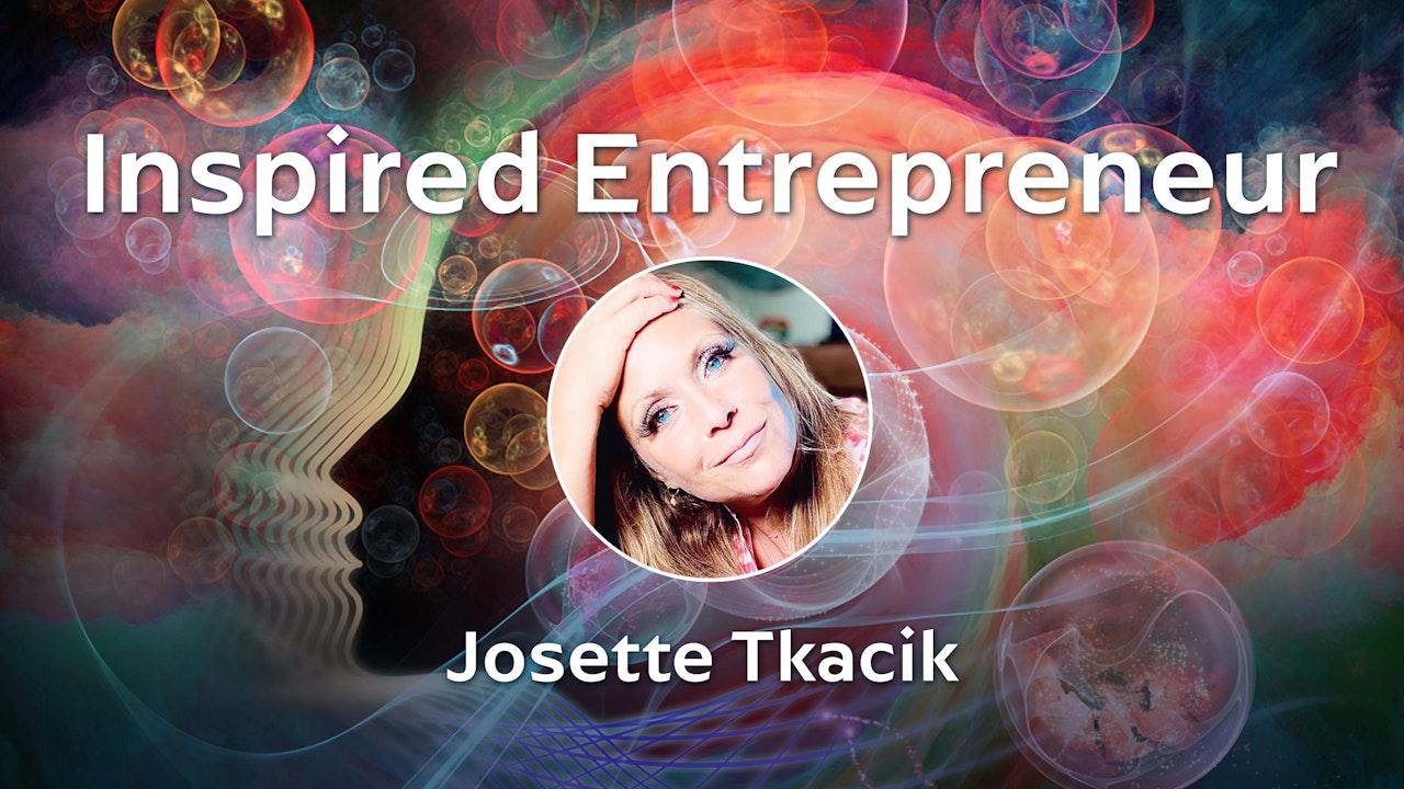Inspired Entrepreneur with Josette Tkacik