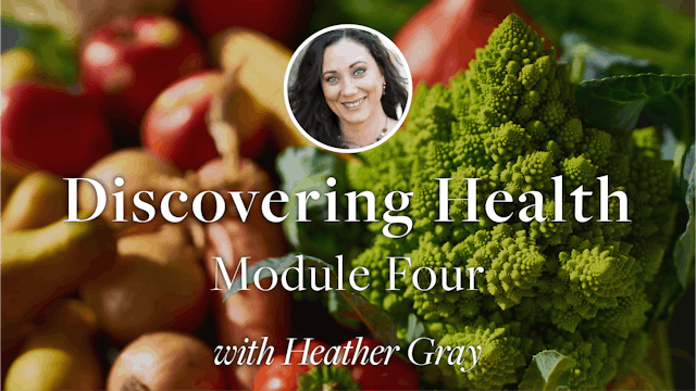 Discovering Health Module Four with Heather Gray