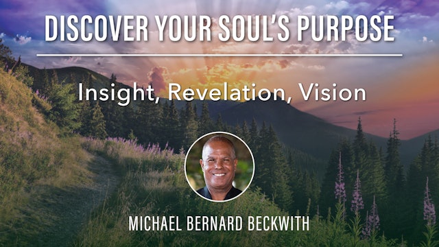 8. Insight, Revelation, Vision with Michael B Beckwith