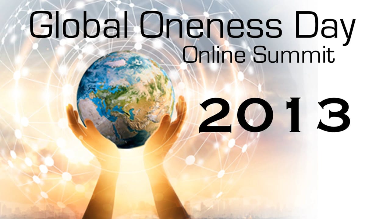 Global Oneness Day 2013 Embracing the Oneness Blessing Humanity Stream