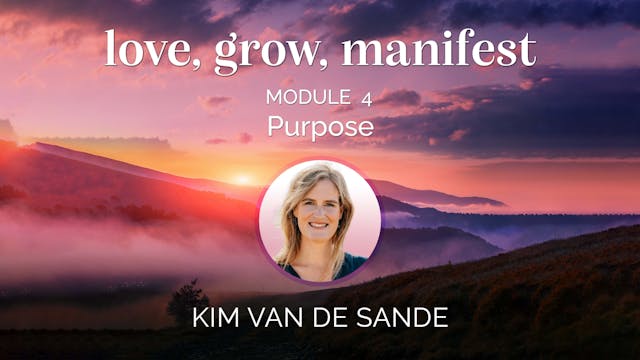 Love, Grow, Manifest - Module 4 - Pur...