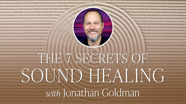 The 7 Secrets of Sound Healing with J...