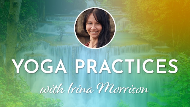 Yoga Practices with Irina Morrison