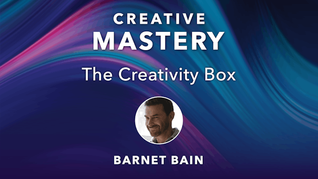 CM-9. The Creativity Box with Barnet Bain