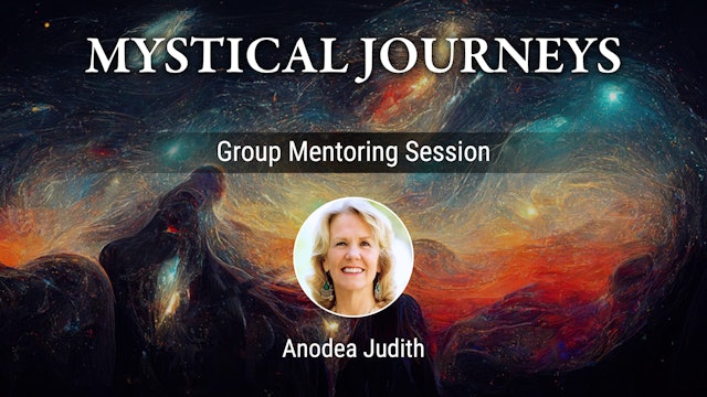 Mystical Journeys Group Mentoring Session with Anodea Judith