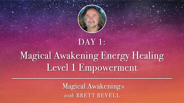 Magical Awakening® Day 1: Magical Awakening Energy Healing Level 1 Empowerment 