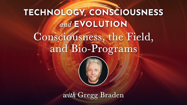 TCE 7 - Consciousness, the Field, and Bio-Programs with Gregg Braden