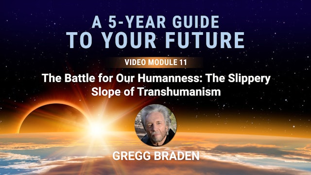 A 5-Year Guide - Module 11 - The Battle For Our Humanness