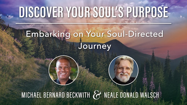 16. Embarking on Your Soul-Directed Journey with Michael Beckwith & Neale Walsch