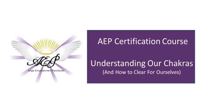 AEP 2.5 - Understanding Our Chakras & How to Clear for Ourselves