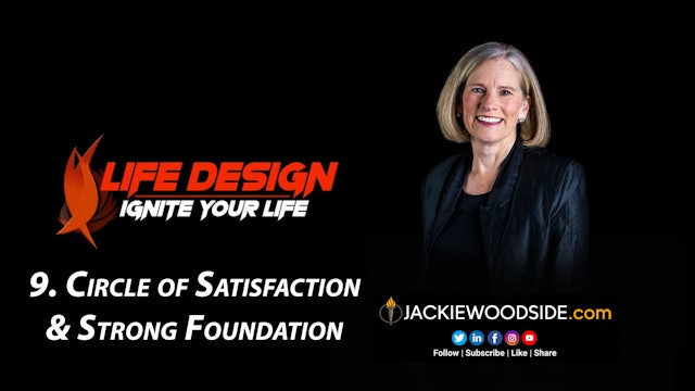 Life Design Mod 9 - Circle of Satisfaction and Strong Foundation