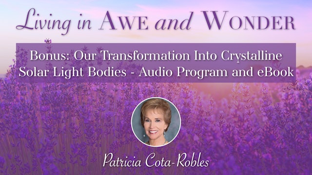 Our Transformation Into Crystalline Solar Light Bodies - Audio program and eBook