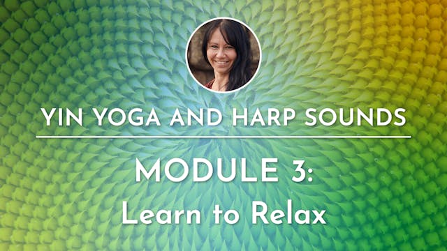 6. Yin Yoga and Harp Sounds, Module 3...