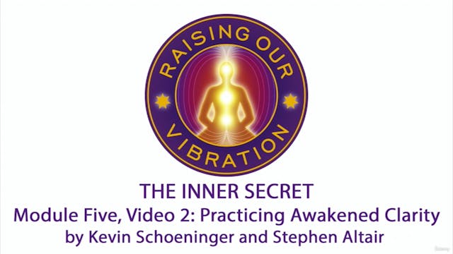 The Inner Secret 5-2: Practicing Awak...