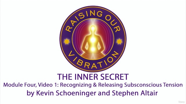 The Inner Secret 4-1: Recognizing & Releasing Subconscious Tension