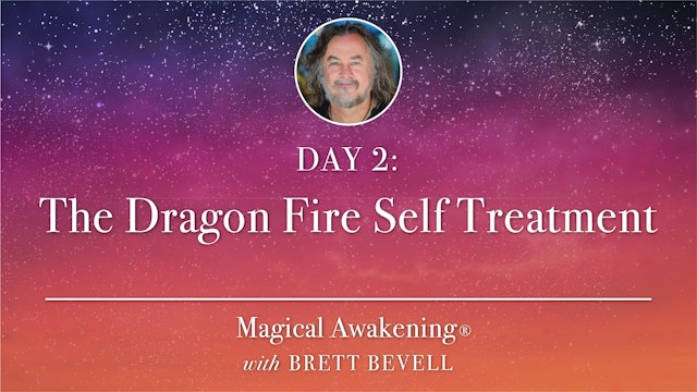 Magical Awakening® Day 2: The Dragon Fire Self Treatment