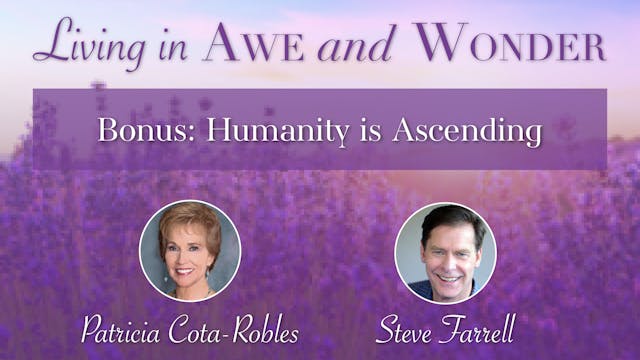 Awe & Wonder Bonus:Humanity is Ascending