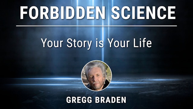 2. Your Story Is Your Life with Gregg Braden