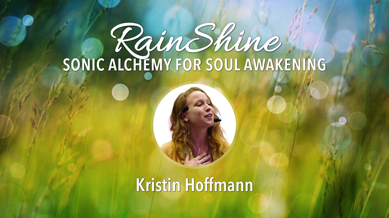 RainShine - Sonic Alchemy for Soul Awakening by Kristin Hoffmann