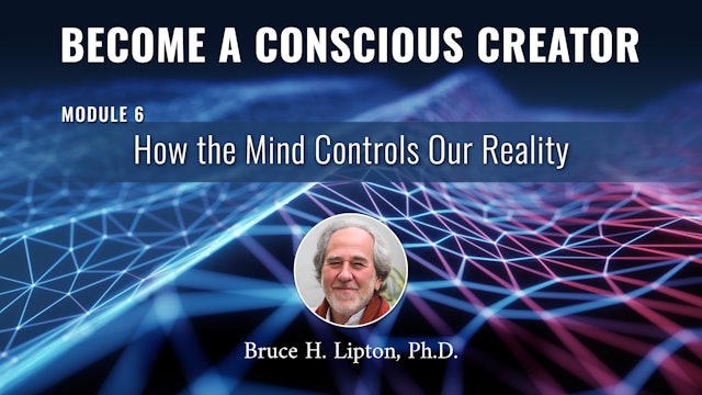BACC - MODULE 6 - How the Mind Controls Our Reality