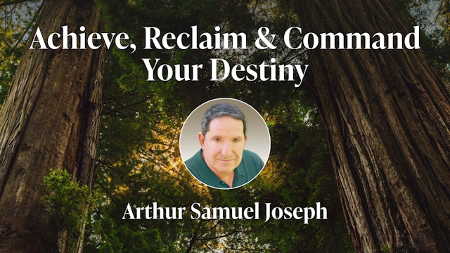 Achieve, Reclaim and Command Your Destiny Materials with Arthur Samuel Joseph