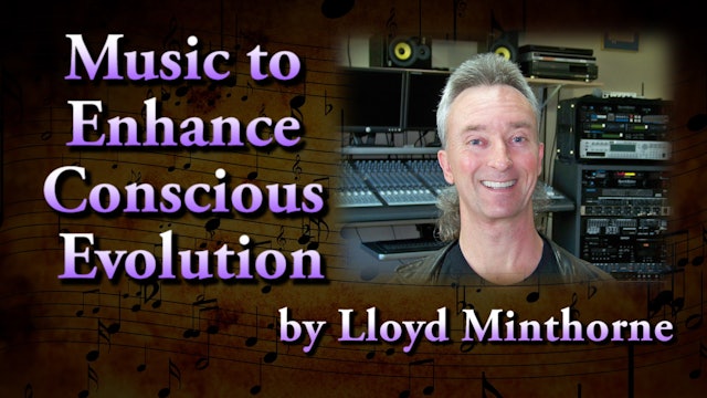 Music to Enhance Conscious Evolution by Lloyd Minthorne