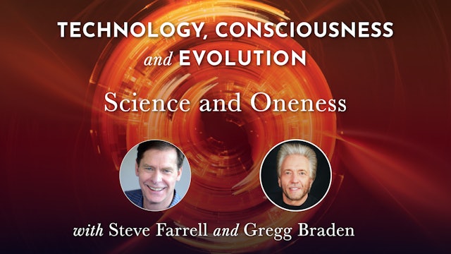 TCE Bonus 5 - Science and Oneness with Gregg Braden & Steve Farrell