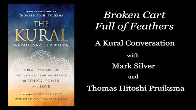 Broken Cart Full of Feathers: A Kural Conversation with Mark Silver