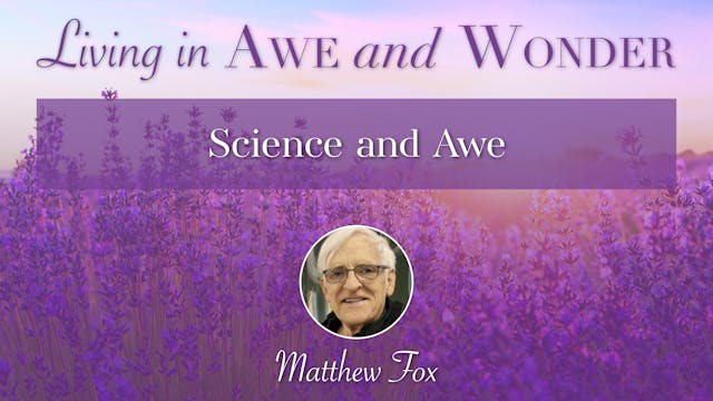 2: Science and Awe with Matthew Fox