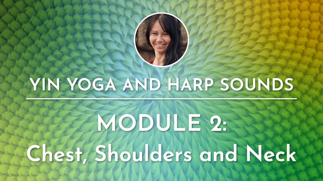 5. Yin Yoga and Harp Sounds, Module 2: Chest, Shoulders & Neck w/ Irina Morrison