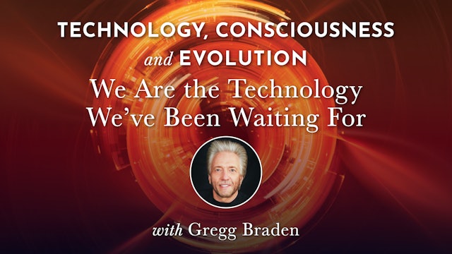 TCE 6 - We Are the Technology We’ve Been Waiting For with Gregg Braden