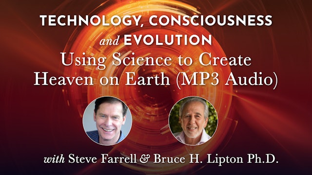 TCE Bonus 8 - Using Science to Create Heaven on Earth with Bruce H. Lipton (MP3)