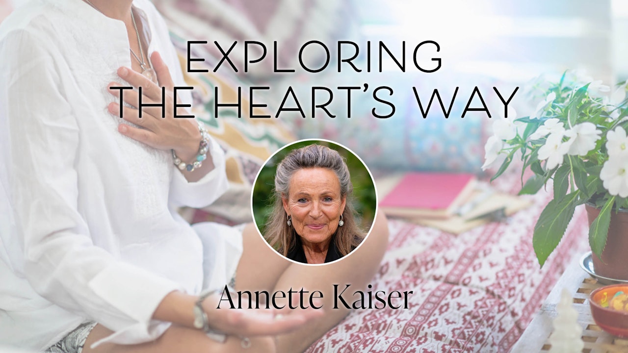 Exploring the Heart's Way with Annette Kaiser