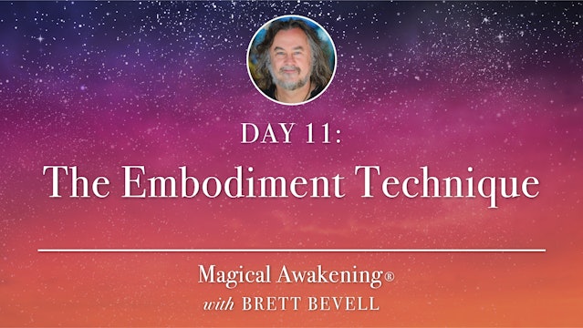 Magical Awakening® Day 11: The Embodiment Technique