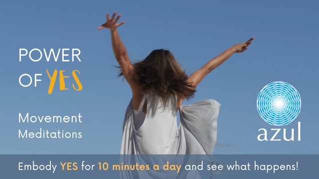 Power of YES - Azul Morning Movement Meditation Series