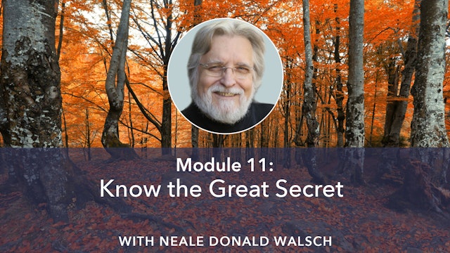 11: Know the Great Secret with Neale Donald Walsch
