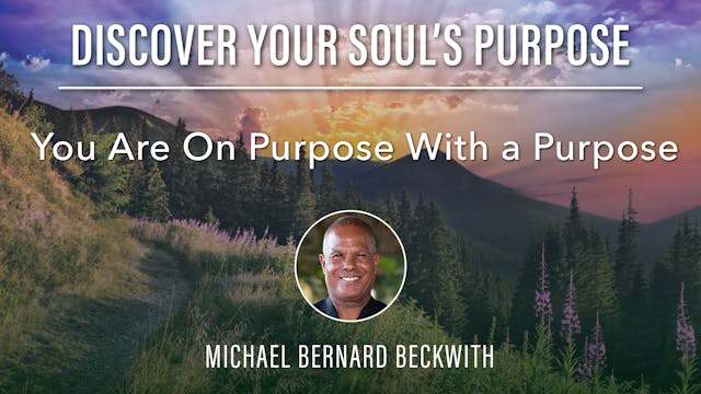 3. You Are On Purpose With a Purpose ...