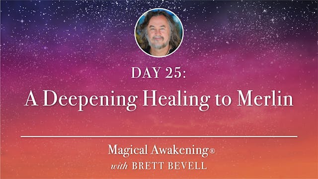 Magical Awakening® Day 25: A Deepenin...