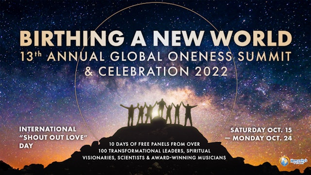 Global Oneness Summit 2022: Birthing a New World